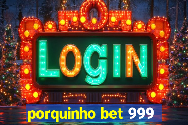 porquinho bet 999